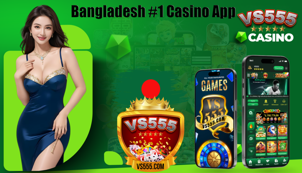Vs555 Bangladesh #1 Casino app